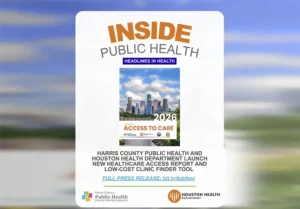 HHD/HCPH MEDIA BRIEFING: Houston Unveils New Low-Cost Clinic Finder and Access to Care Report